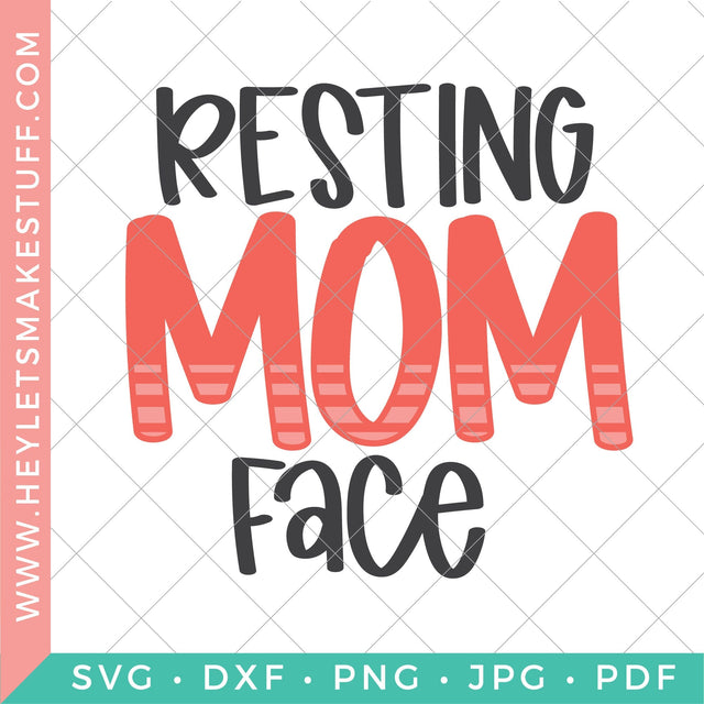 Resting Mom Face SVG Hey Let's Make Stuff 