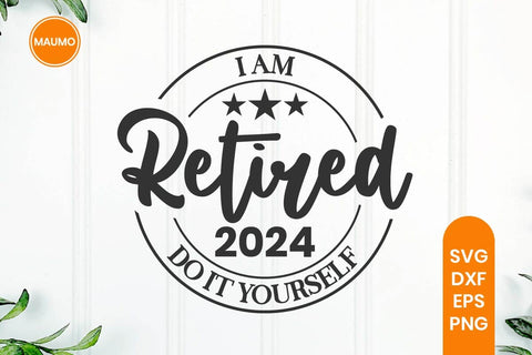 Retired 2024, funny svg quote SVG Maumo Designs 