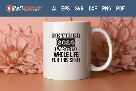Retired 2024 I Worked My Whole Life For This Shirt Veteran Svg, Military Svg, Patriotic Svg, Veteran Png, Soldier Svg, Army Svg, Veterans Day Svg - Printable, Cricut & Silhouette Files SVG Debashish Barman 