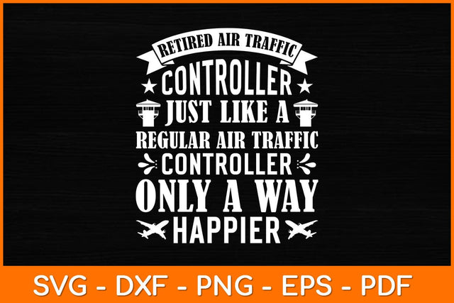 Retired Air Traffic Controller Just Like A Regular Air Traffic Controller Svg Design SVG artprintfile 