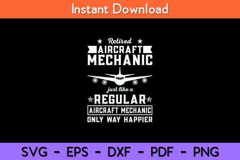 Retired Aircraft Mechanic Airplane Mechanics Retirement Svg Design SVG artprintfile 