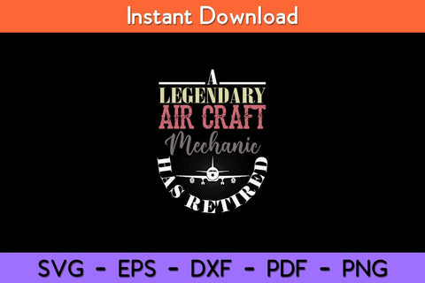 Retired Aircraft Mechanic Gift Retirement Svg Design SVG artprintfile 