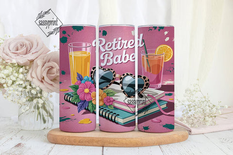 Retired Babe 20oz Tumbler Wrap Sublimation sassyprint 