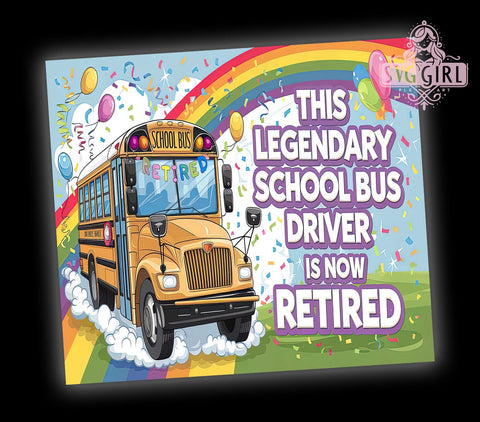 Retired Bus Driver, School Bus Driver Gift, Legendary Bus Driver, 20oz Tumbler, PNG Sublimation Design, Funny Bus Driver Tumbler, Retirement Gift, School Bus Tumbler Sublimation SvggirlplusArt 