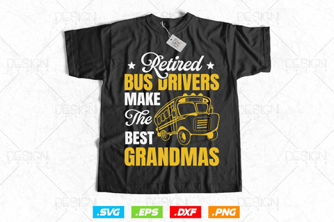 Retired Bus Drivers Make The Best Grandmas Svg Png, Father's Day Svg, School Bus svg, School Bus Driver svg, SVG File for Cricut SVG DesignDestine 