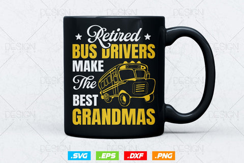 Retired Bus Drivers Make The Best Grandmas Svg Png, Father's Day Svg, School Bus svg, School Bus Driver svg, SVG File for Cricut SVG DesignDestine 