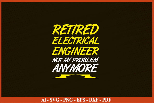 Retired Electrical Engineer Funny Electrician SVG PNG Craft Cut File SVG SVG Print File 