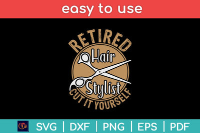 Retired Hair Stylist Hairdresser Retirement Party Funny Svg Design SVG artprintfile 