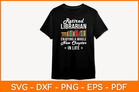 Retired Librarian Enjoying A Whole New Chapter In Life Svg File SVG artprintfile 