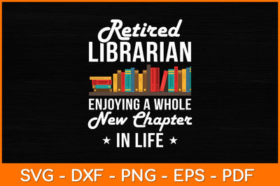 Retired Librarian Enjoying A Whole New Chapter In Life Svg File SVG artprintfile 