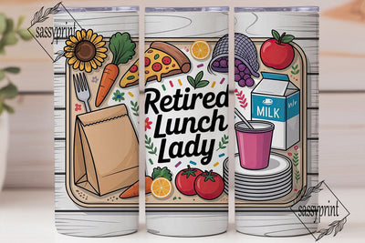 Retired Lunch Lady 20oz Tumbler Wrap Sublimation sassyprint 