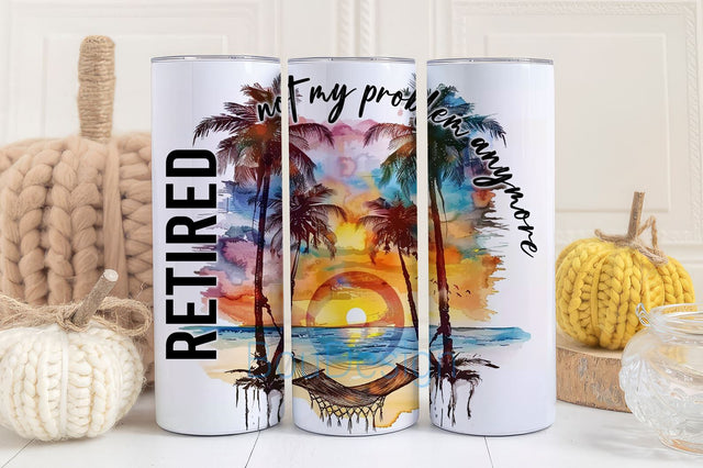 Retired Not My Problem Anymore, Retirement, Funny, Beach, Sunset, 20 Oz Skinny Sublimation Tumbler Wrap Digital Design PNG File Download Sublimation BouDesign 