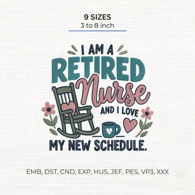 Retired Nurse Embroidery Design – I Am a Retired Nurse Funny Retirement Quote Machine Embroidery File Embroidery/Applique DESIGNS PatternFeed8 