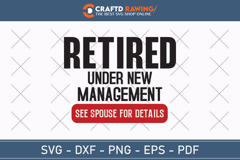 Retired Under New Management See Spouse For Details Veteran Svg, Military Svg, Patriotic Svg, Veteran Png, Soldier Svg, Army Svg, Veterans Day Svg - Printable, Cricut & Silhouette Files SVG Debashish Barman 