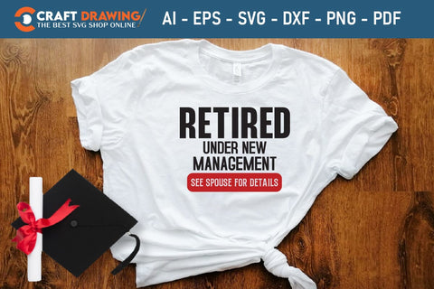 Retired Under New Management See Spouse For Details Veteran Svg, Military Svg, Patriotic Svg, Veteran Png, Soldier Svg, Army Svg, Veterans Day Svg - Printable, Cricut & Silhouette Files SVG Debashish Barman 