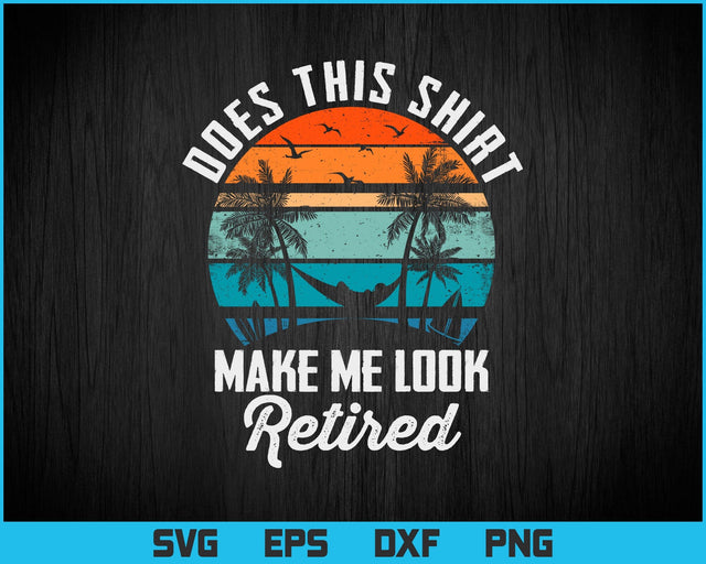 Retirement Does This Shirt Make Me Look Retired Svg Png Files, Beach t-shirt design gift for beach lover, The summer I turned pretty SVG DesignDestine 