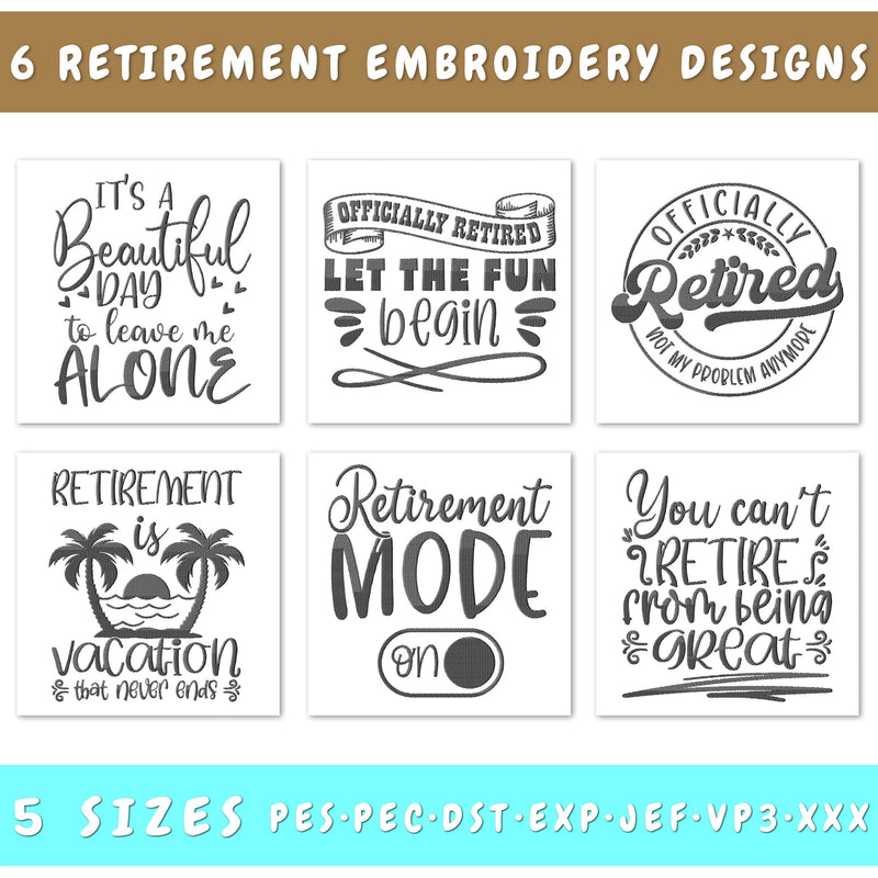 Retirement Embroidery Designs Bundle - 6 Designs, Retirement Quotes Embroidery Patterns, Retirement Sayings Embroidery Files Embroidery/Applique DESIGNS HappyDesignStudio 