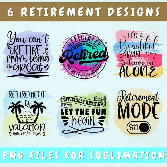 Retirement Sublimation Designs Bundle, 6 Retirement PNG Files, Officially Retired PNG, You Can't Retire From Being Great PNG, Retirement Mode On PNG Sublimation HappyDesignStudio 