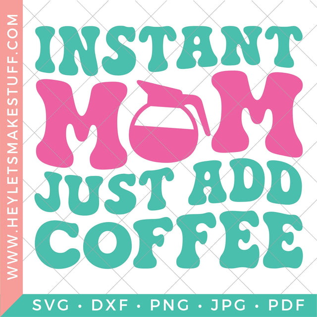 Retro Instant Mom Just Add Coffee SVG Hey Let's Make Stuff 