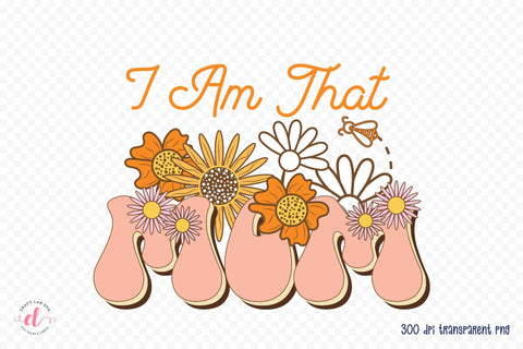 Retro Mother's Day Sublimation, I Am That Mom Sublimation CraftLabSVG 