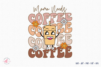 Retro Mothers Day Sublimation, Mama Needs Coffee Sublimation CraftLabSVG 
