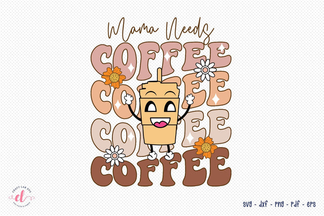 Retro Mothers Day Sublimation, Mama Needs Coffee Sublimation CraftLabSVG 