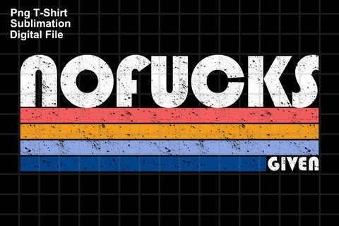 Retro Style No Fucks Given Png T-shirt Sublimation Sublimation Karma Genie Graphics 