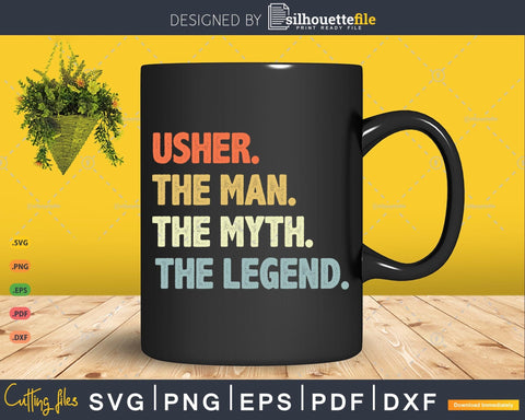 Retro Style Usher Gift The Man Myth Lagend SVG Silhouette File 