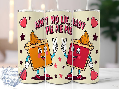 Retro Thanksgiving Tumbler, Pie Lover Gift, Sublimation Design, Funny Thanksgiving, 20oz Tumbler, Holiday Decor, Thanksgiving Humor, Ain't No Lie Sublimation ToriDesigns 