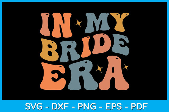 Retro Wavy In My Bride Era SVG PNG PDF Cut File SVG Creativedesigntee 