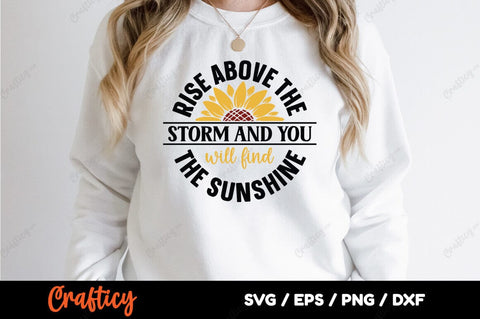 Rise above the storm and you will find the sunshine SVG Design SVG Designangry 