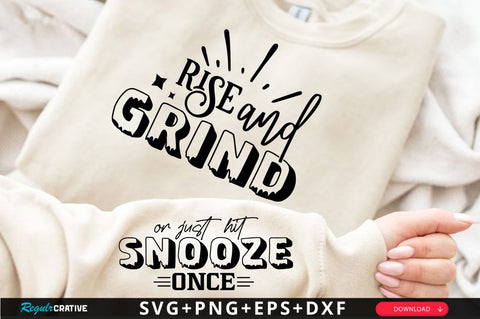 Rise And Grind Sleeve SVG Design SVG Regulrcrative 