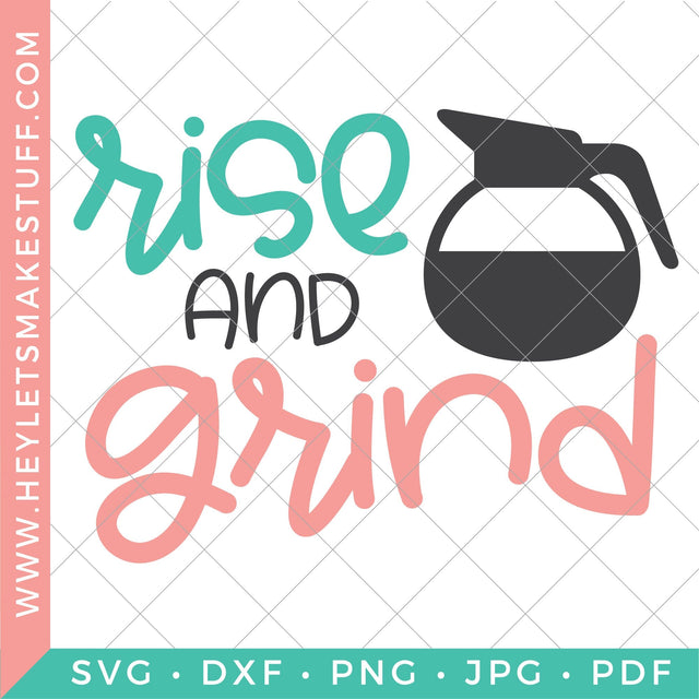 Rise and Grind SVG Hey Let's Make Stuff 
