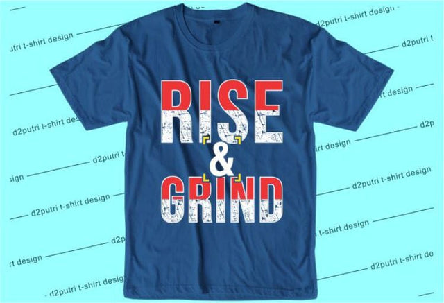 Rise And Grind SVG, Inspirational Quotes, Motivatinal Quote Sublimation PNG T shirt Designs, Sayings SVG, Positive Vibes, SVG D2PUTRI Designs 