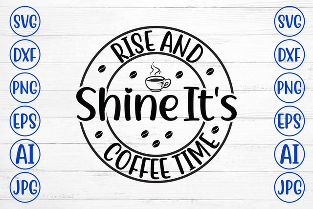Rise And Shine It's Coffee Time SVG Cut File SVG Syaman 