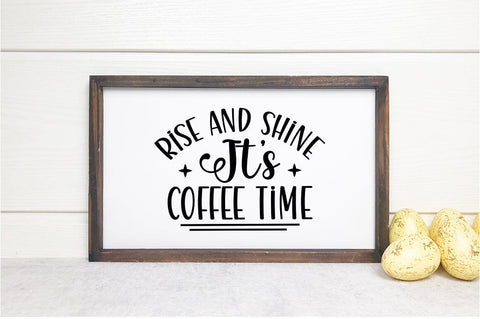 Rise and shine its coffee time SVG Design SVG Designangry 