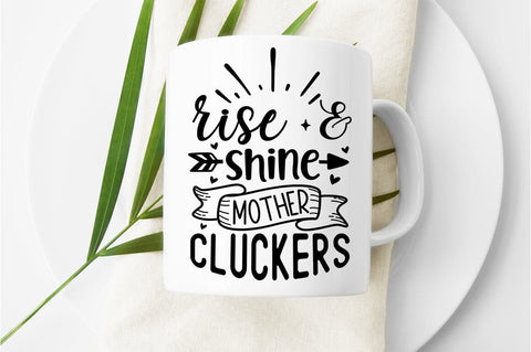 Rise and shine mother cluckers SVG Design SVG Designangry 
