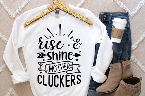 Rise and shine mother cluckers SVG Design SVG Designangry 