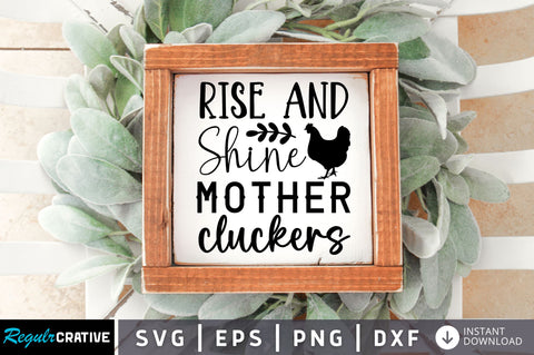 Rise and shine mother cluckers SVG design SVG Regulrcrative 