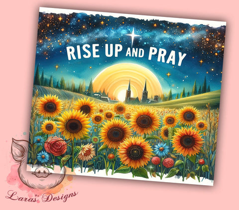 Rise Up And Pray Sunflower 20oz Tumbler Png, Straight & Tapered Tumbler Png, Jesus Tumbler Png, Digital Download PNG Sublimation Lara' s Designs 