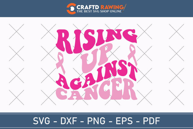 Rising Up Against Cancer Breast Cancer SVG, Pink Awareness Ribbon Svg, Heal Cancer Svg, Cancer Awareness Svg, Fight Cancer Svg, Cancer, Svg Files For Cricut SVG Debashish Barman 