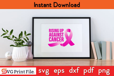 Rising up Against Cancer T-shirt Breast Cancer Awareness SVG PNG Cut File SVG SVG Print File 