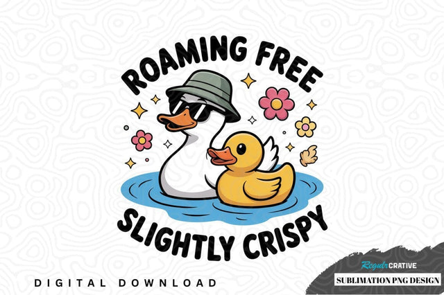 Roaming free slightly crispy duck sublimation png design Sublimation Regulrcrative 