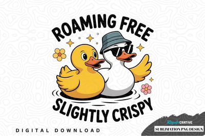 Roaming free slightly crispy ducks sublimation png design Sublimation Regulrcrative 