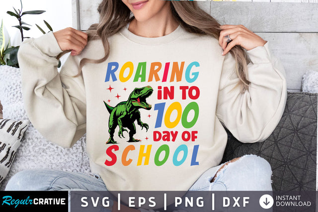 Roaring in to 100 day of school svg Design SVG Regulrcrative 