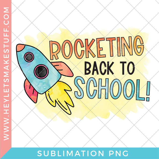 Rocketing Back to School - Sublimation Sublimation Hey Let's Make Stuff 