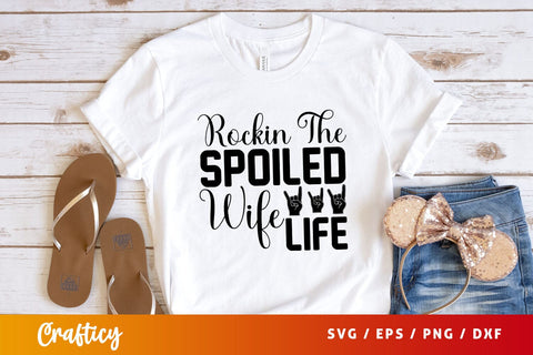 rockin the spoiled wife life Svg Design SVG Designangry 