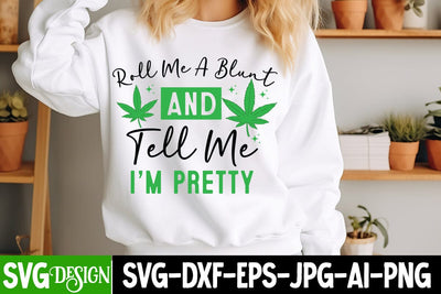 Roll Me a Blunt And Tell me I’m Pretty SVG Design,Weed SVG Design,Cannabis SVG,Weed SVG Cut,Weed SVG Bundle,Weed Sublimation Design,Cannabis SVG Cut File,Weed SVG SVG BlackCatsMedia 