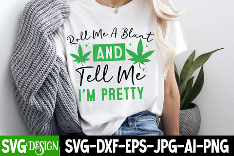 Roll Me a Blunt And Tell me I’m Pretty SVG Design,Weed SVG Design,Cannabis SVG,Weed SVG Cut,Weed SVG Bundle,Weed Sublimation Design,Cannabis SVG Cut File,Weed SVG SVG BlackCatsMedia 