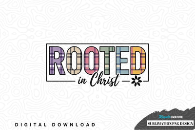 Rooted in christ sublimation png design Sublimation Regulrcrative 